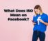 What Does ISO Mean on Facebook?